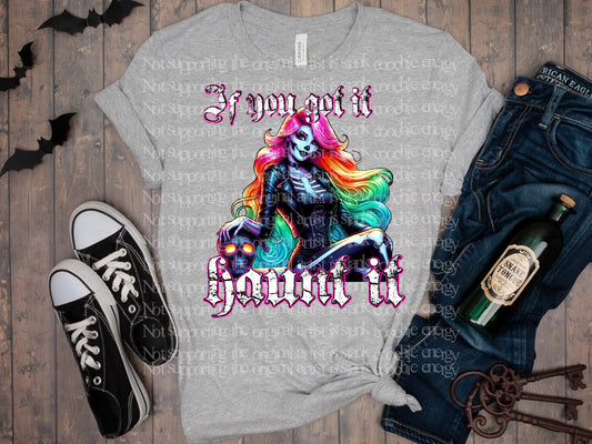 IF YOU GOT IT HAUNT IT TEE